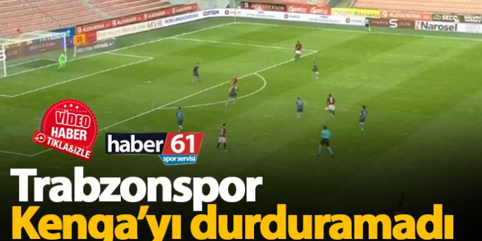 Trabzonspor Kenga'yı durduramadı
