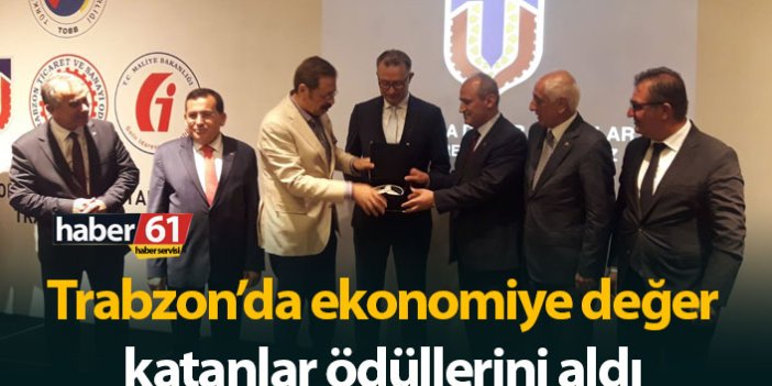 Trabzon’da ekonomiye değer katanlar ödüllerini aldı