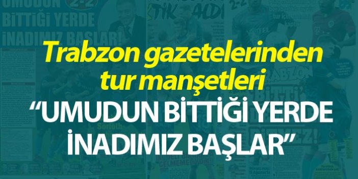 Trabzon gazetelerinden tur manşetleri