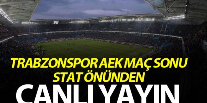 Trabzonspor AEK maçı öncesi canlı yayın