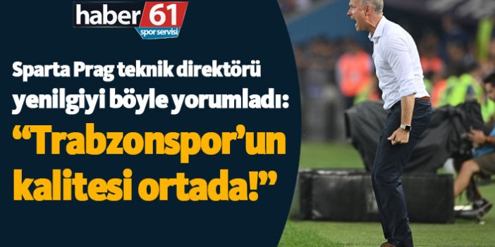 Vaclav Jilek: "Trabzonspor'un kalitesi ortada!"