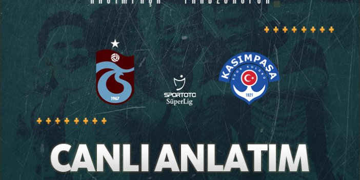 Kasımpaşa - Trabzonspor | CANLI ANLATIM