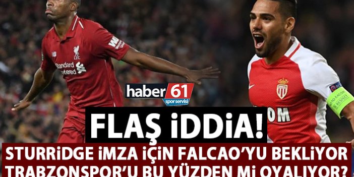 Trabzonspor'un gündemindeki Sturridge, Falcao'yu mu bekliyor?