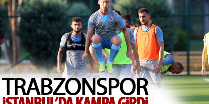 Trabzonspor İstanbul'da hazırlanıyor!