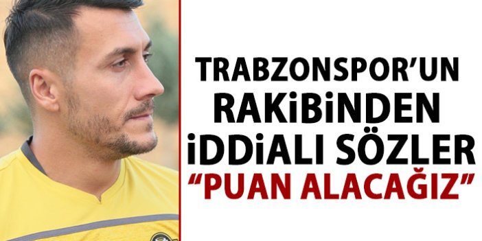 Trabzonspor'un rakibinden iddialı sözler