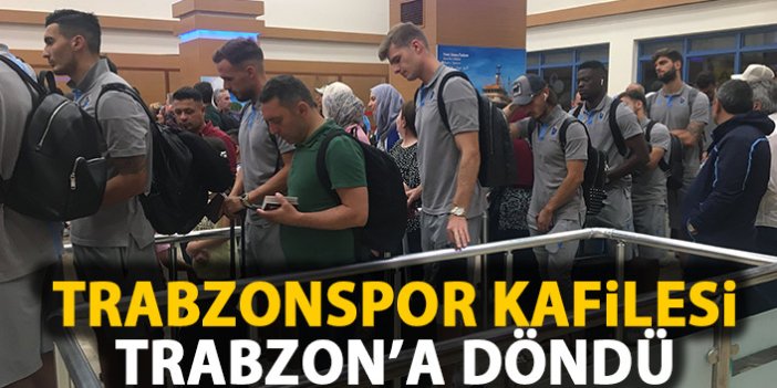 Trabzonspor kafilesi Trabzon'a döndü 