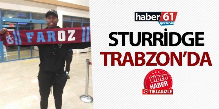 Daniel Sturridge Trabzon'a geldi