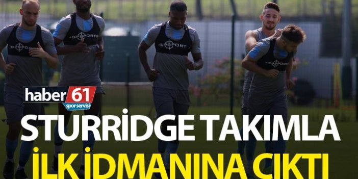 Trabzonspor'da Sturidge ilk idmanına çıktı