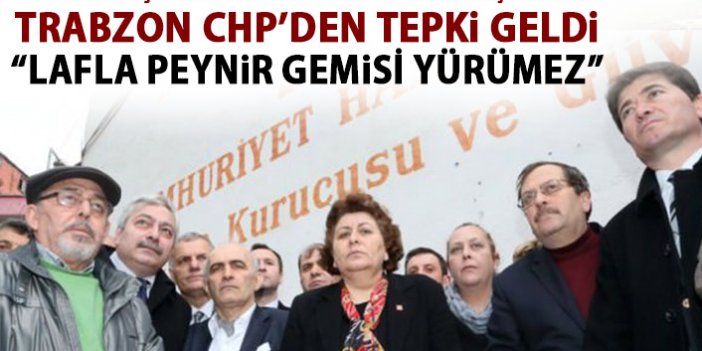 Trabzon CHP’den Cumhurbaşkanı Erdoğan’ın açıklamalarına tepki!