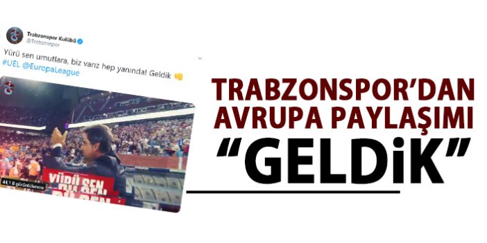 Trabzonspor'dan Avrupa Ligi Paylaşımı: Biz Geldik!
