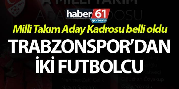 Milli takım aday kadrosu açıklandı - Trabzonspor'da iki futbolcu...