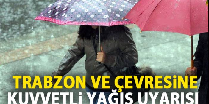 Trabzon ve çevresine kuvvetli yağış uyarısı. 1 eylül 2019
