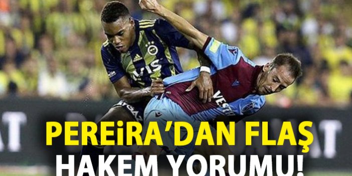 Trabzonspor'un yıldızı Pereira'dan hakem yorumu!