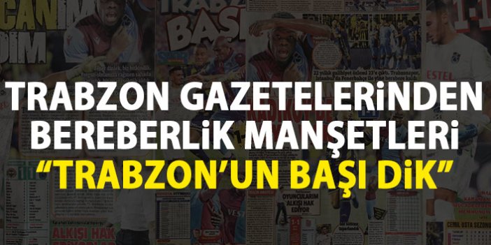 Trabzon Gazeteleri'nde beraberlik manşetleri