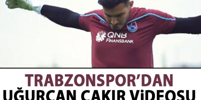 Trabzonspor'dan Uğurcan Çakır videosu