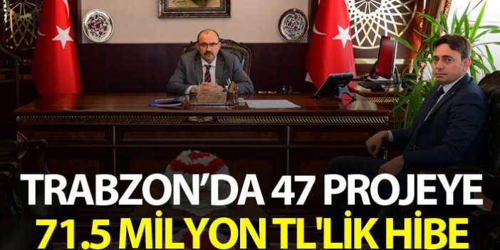 Trabzon'da 47 Projeye 71.5 Milyon TL'lik Hibe
