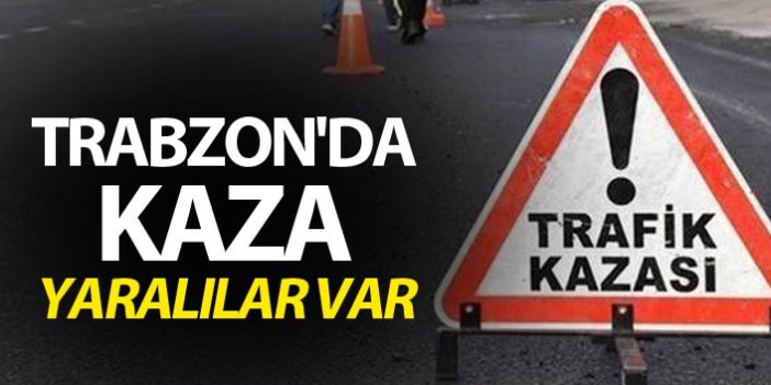 Trabzon'da kaza - Yaralılar var