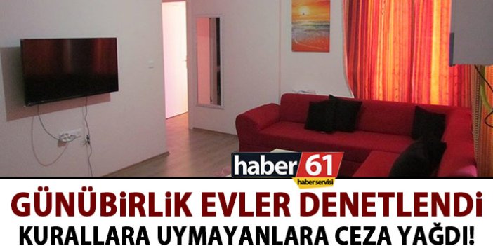 Trabzon’da kurallara uymayan günübirlik evlere ceza yağdı.