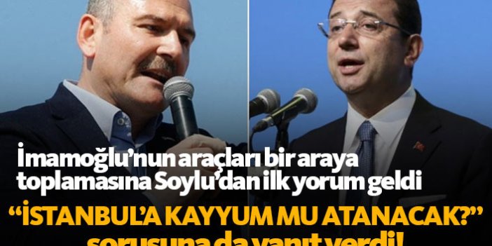 Bakan Soylu'dan flaş açıklama: İstanbul'a kayyum...