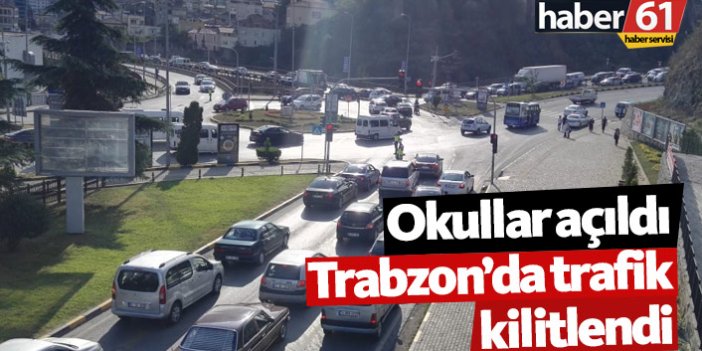 Okullar açıldı, Trabzon'da trafik kilitlendi! İşte son durum