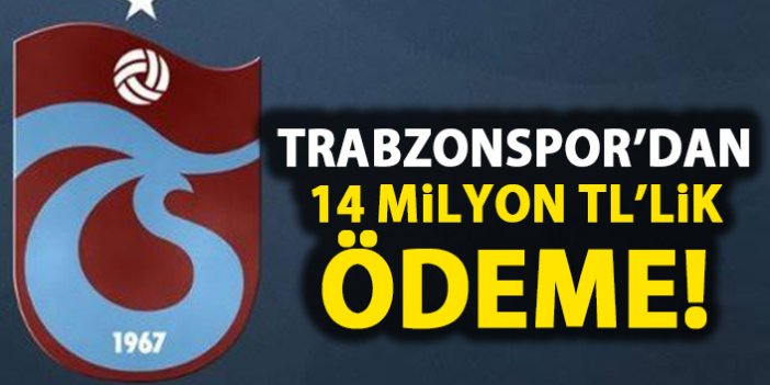 Trabzonspor'dan 14 Milyon TL ödeme