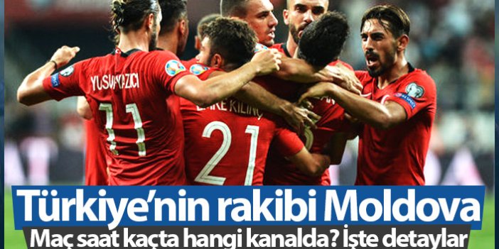 Moldova Türkiye maçı saat kaçta hangi kanalda?