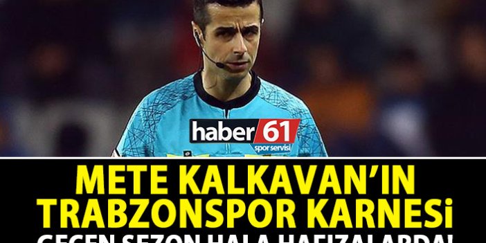 Mete Kalkavan'ın Trabzonspor karnesi! Geçen sezon hala hafızalarda!