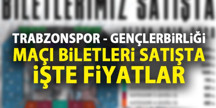 Trabzonspor - Gençlerbirliği maçı biletleri satışa çıktı