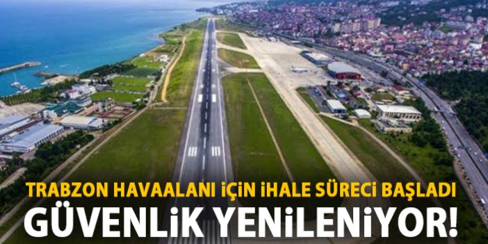 Trabzon Havaalanı'nda ihale süreci başladı! Yenilenecek!