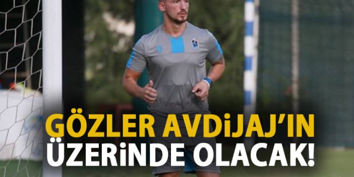 Trabzonspor'da gözler Avdijaj'ın üzerinde olacak!