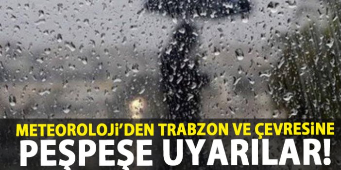Meteoroloji'den Trabzon ve çevresine kritik uyarılar