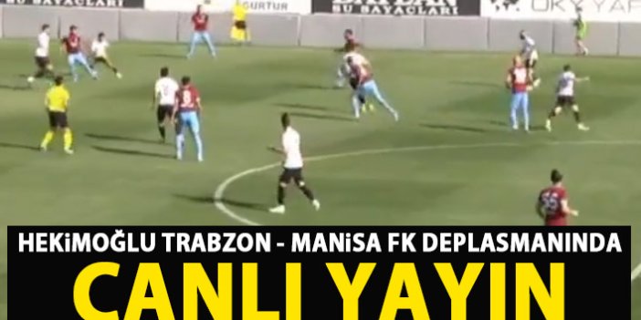Manisa FK - Hekimoğlu Trabzon FK - CANLI YAYIN