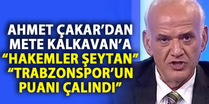 Ahmet Çakar: "Trabzonspor'un iki puanı çalındı"