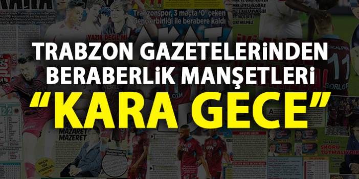 Trabzon Gazetelerinden Gençlerbirliği maçı manşetleri