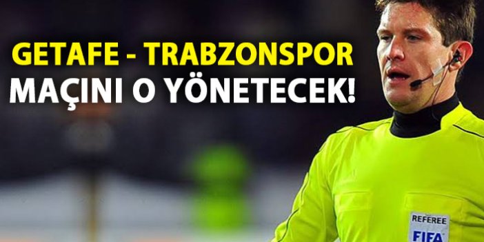 Trabzonspor Getafe maçı hakemi belli oldu