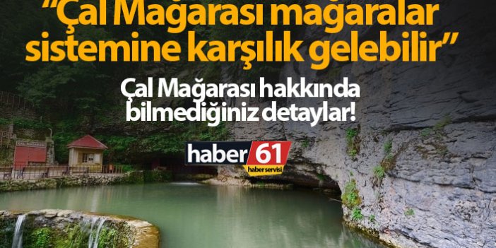 Trabzon Çal Mağarası mağaralar sistemine karşılık gelebilir