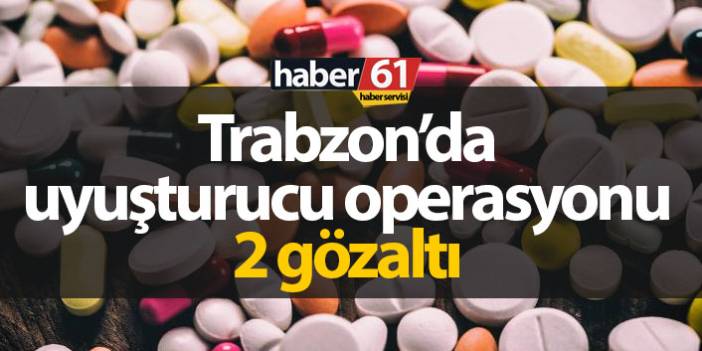 Trabzon'da uyuşturucu operasyonu : 2 gözaltı - 16 Eylül 2019