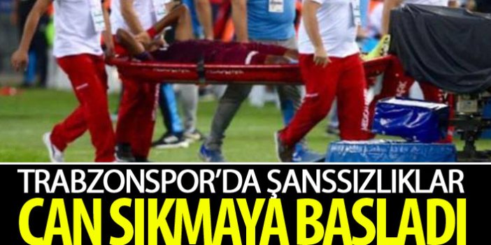 Trabzonspor'da şanssızlıklar can sıkmaya başladı