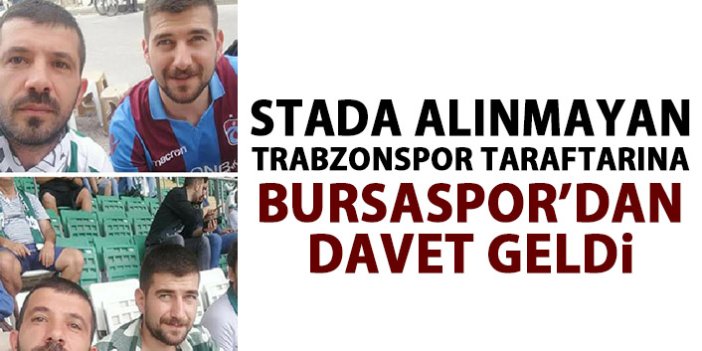 Stada alınmayan TRabzonspor taraftarına Bursaspor'dan davet