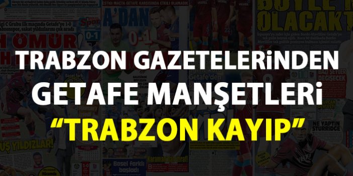 Trabzon Gazetelerinden Getafe manşetleri