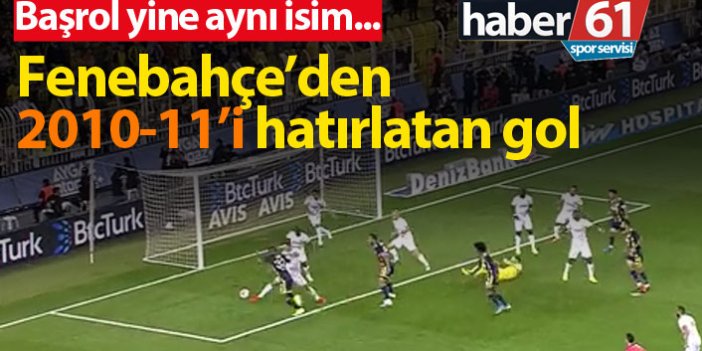 Fenerbahçe'den 2010-11'i hatırlatan gol!