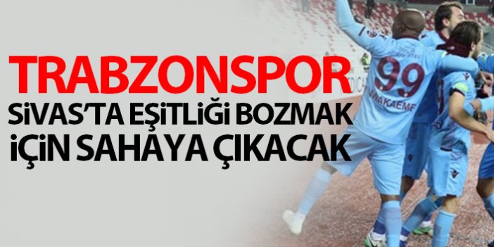Trabzonspor Sivas'a karşı üstün