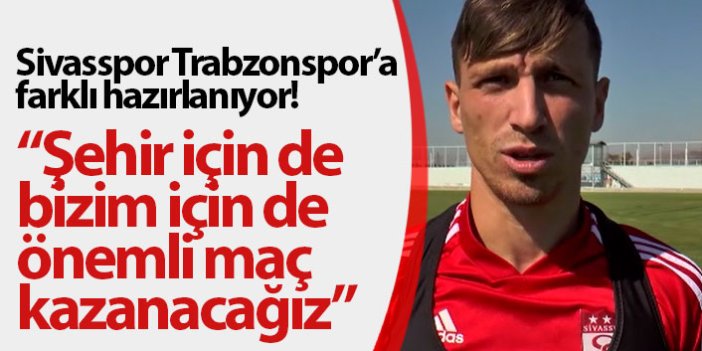 Sivasspor Trabzonspor'a farklı hazırlanıyor!