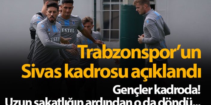 Trabzonspor Sivas kadrosu açıklandı! Gençlere dönüş...