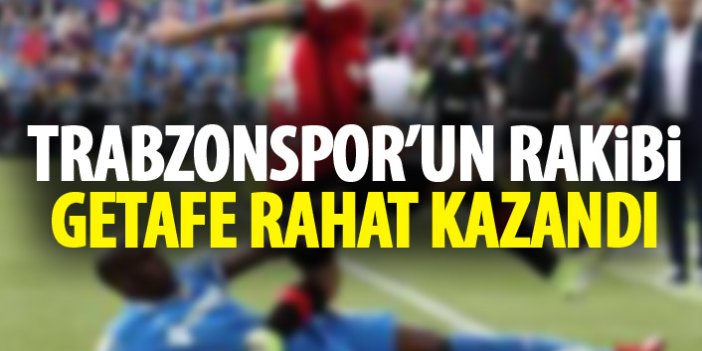 Trabzonspor’un rakibi Getafe rahat kazandı
