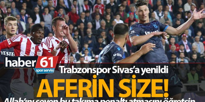 Trabzonspor Sivas'a yenildi
