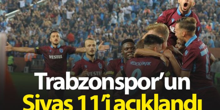 Trabzonspor’un Sivas 11’i açıklandı