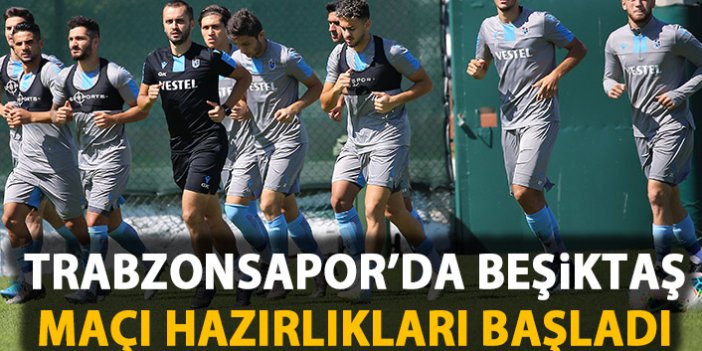 Trabzonspor'da Beşiktaş maçı hazırlıkları başladı