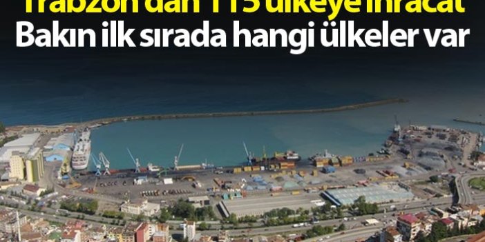 Trabzon'dan 115 ülkeye ihracat