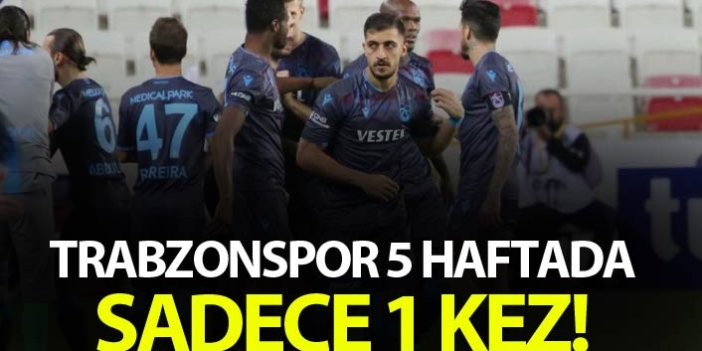 Trabzonspor 5 haftada sadece 1 kez...